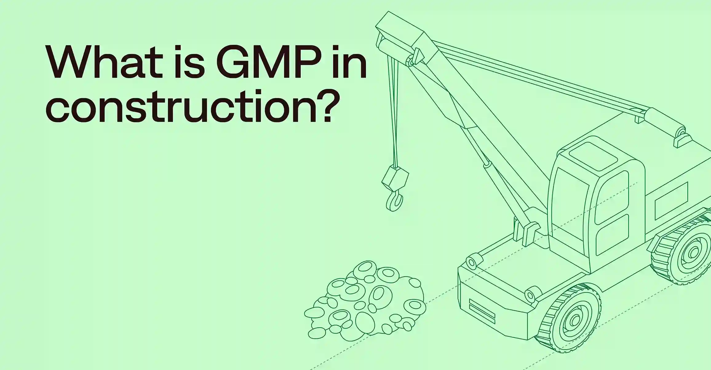 What is GMP in construction? Structure and risks