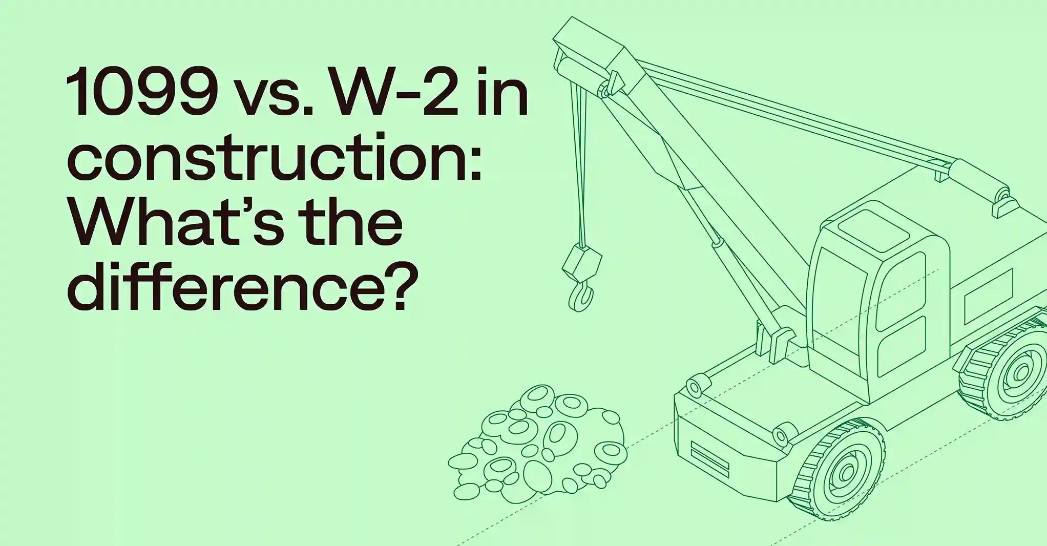 1099 vs. W-2 workers in construction: What’s the difference?