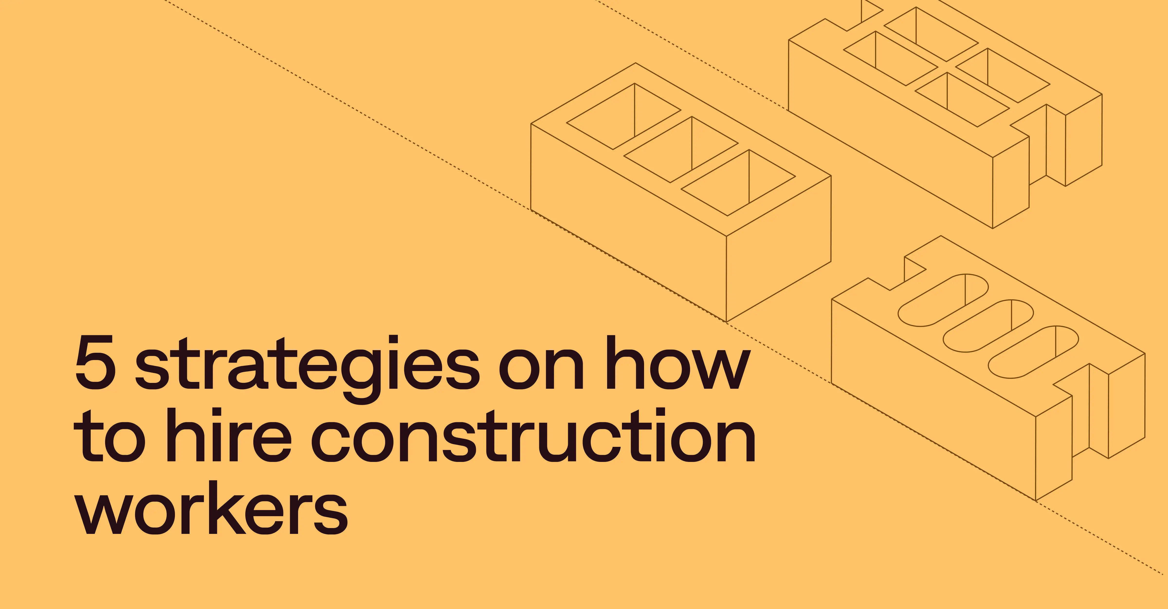 5 strategies on how to hire construction workers