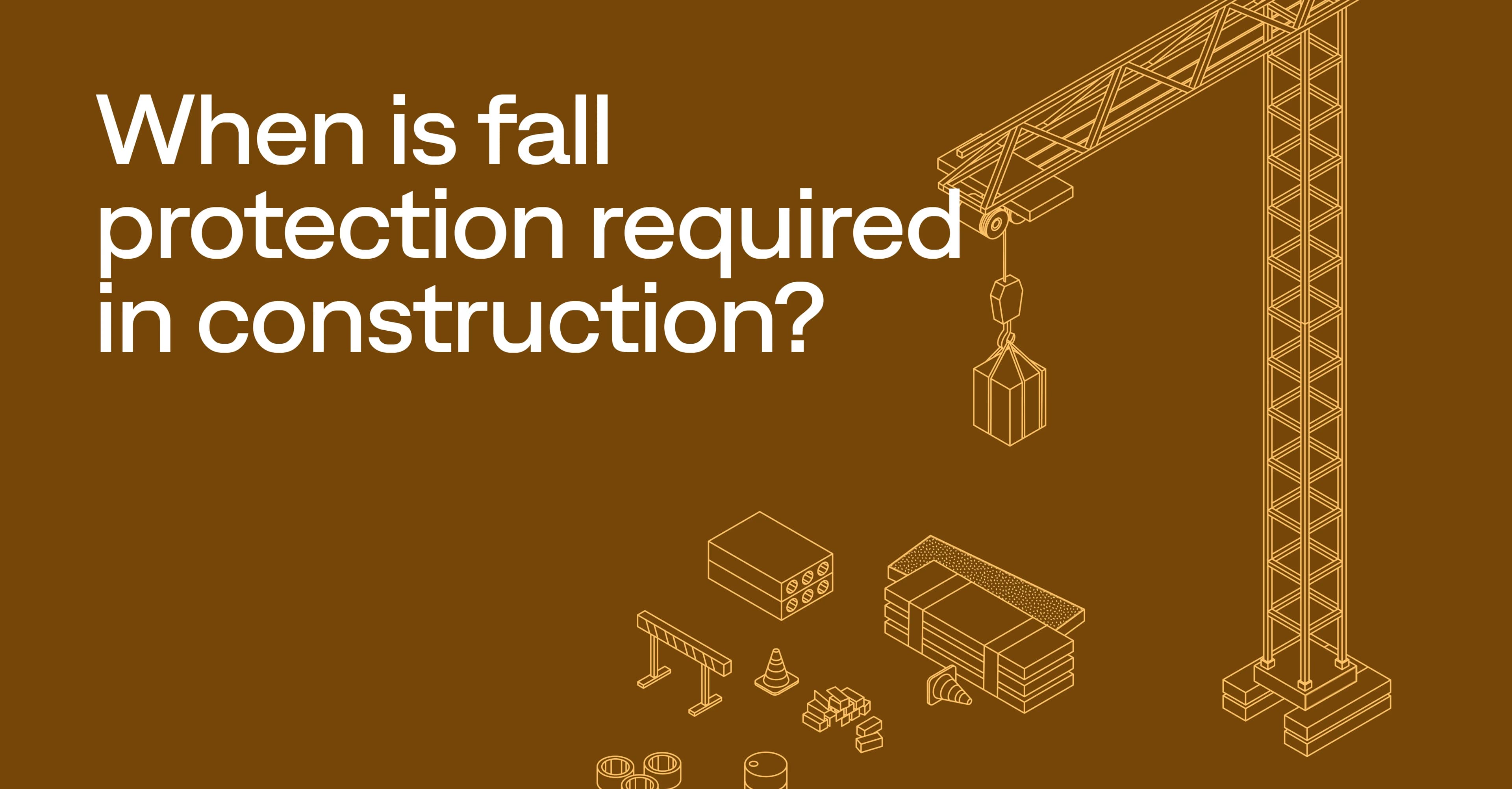 When is fall protection required in the construction industry? Contractor guide
