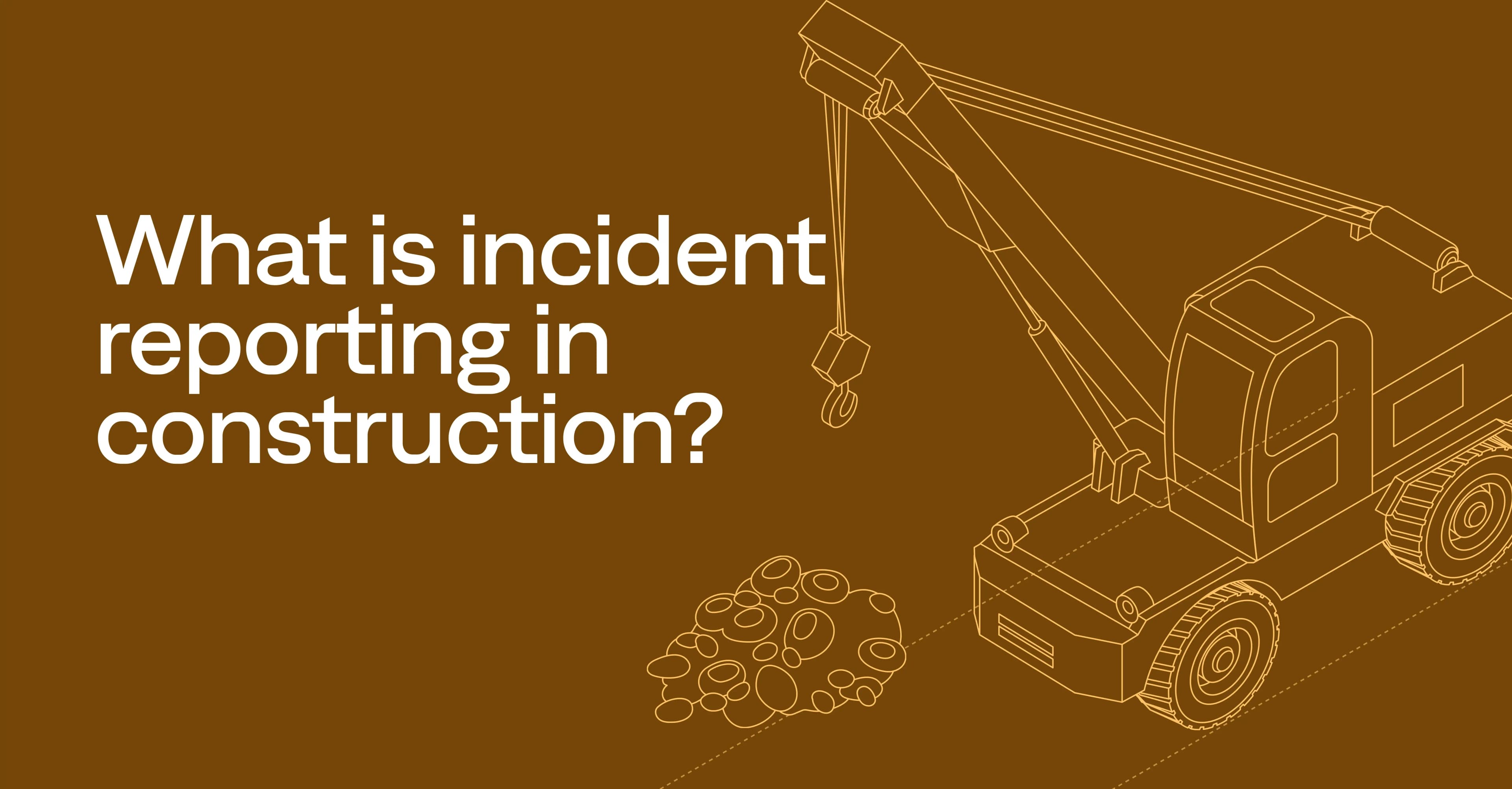 A guide to incident reporting in construction