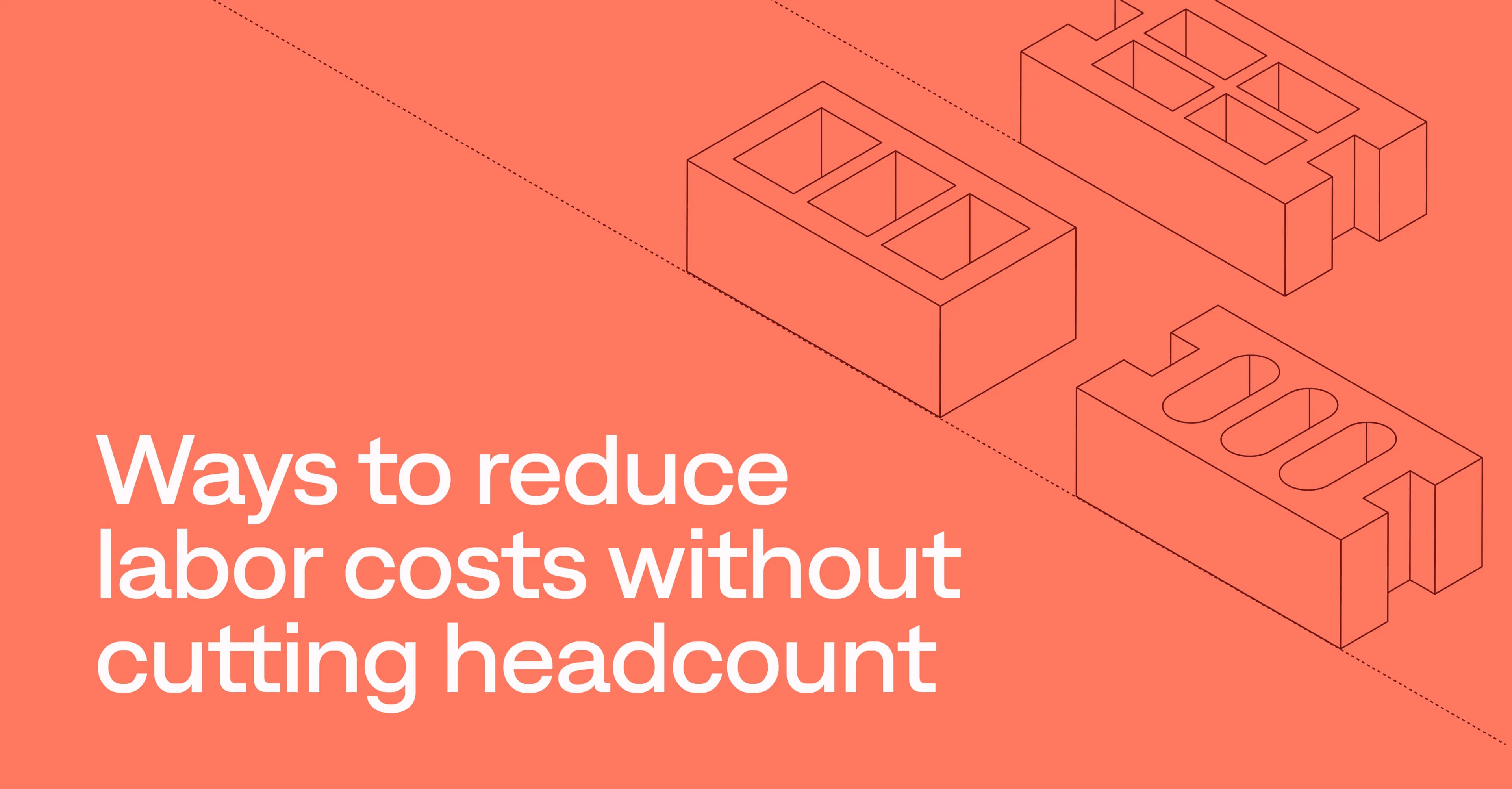 8 ways to reduce labor costs without cutting headcount