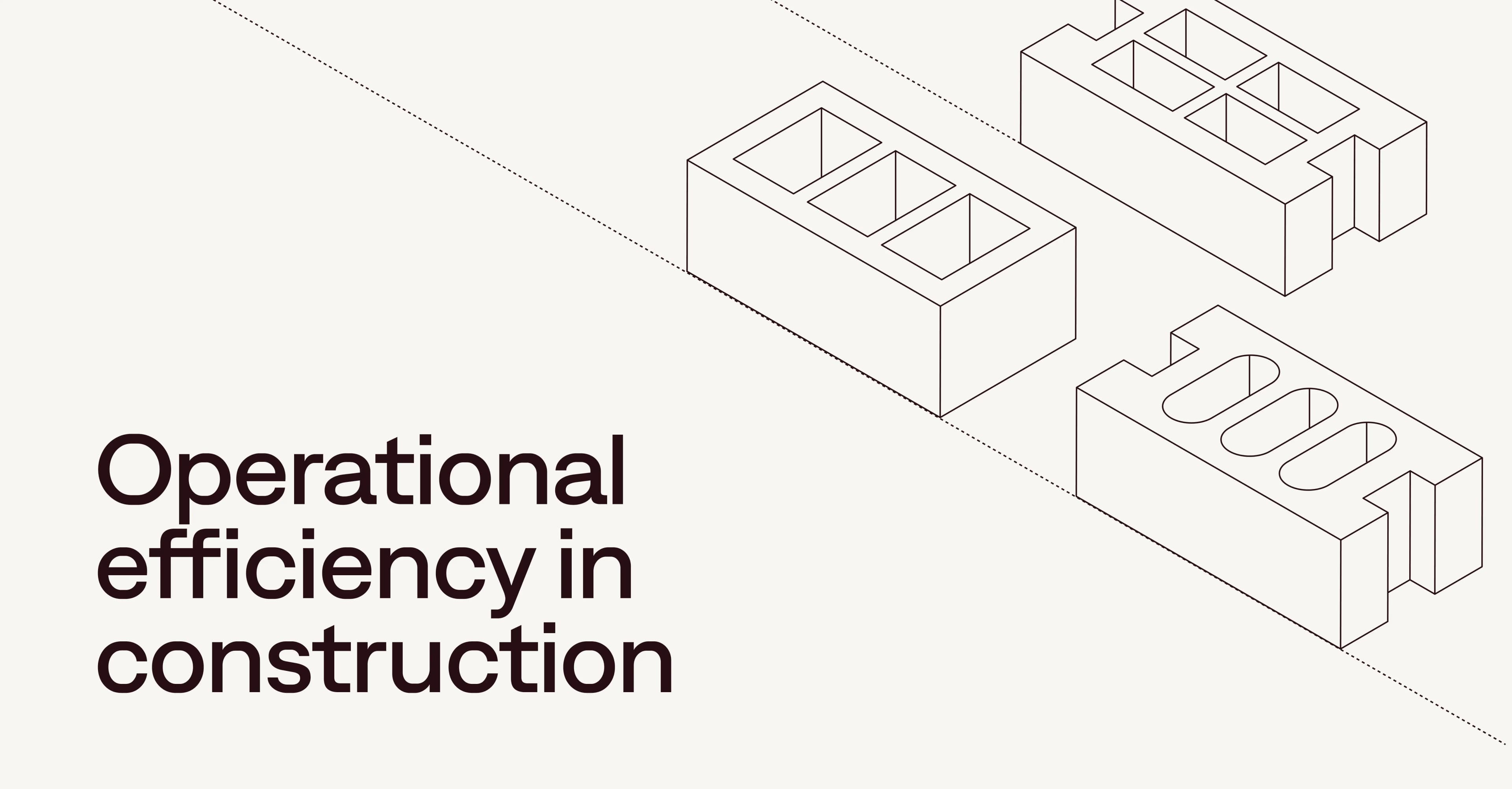 6 ways to improve operational efficiency in construction