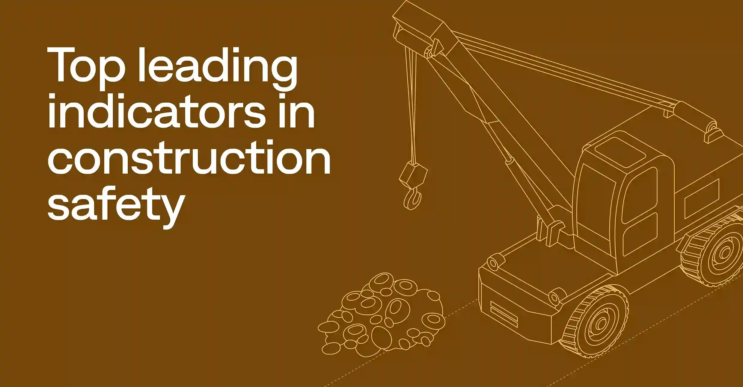 Construction safety leading indicators: What to track and why