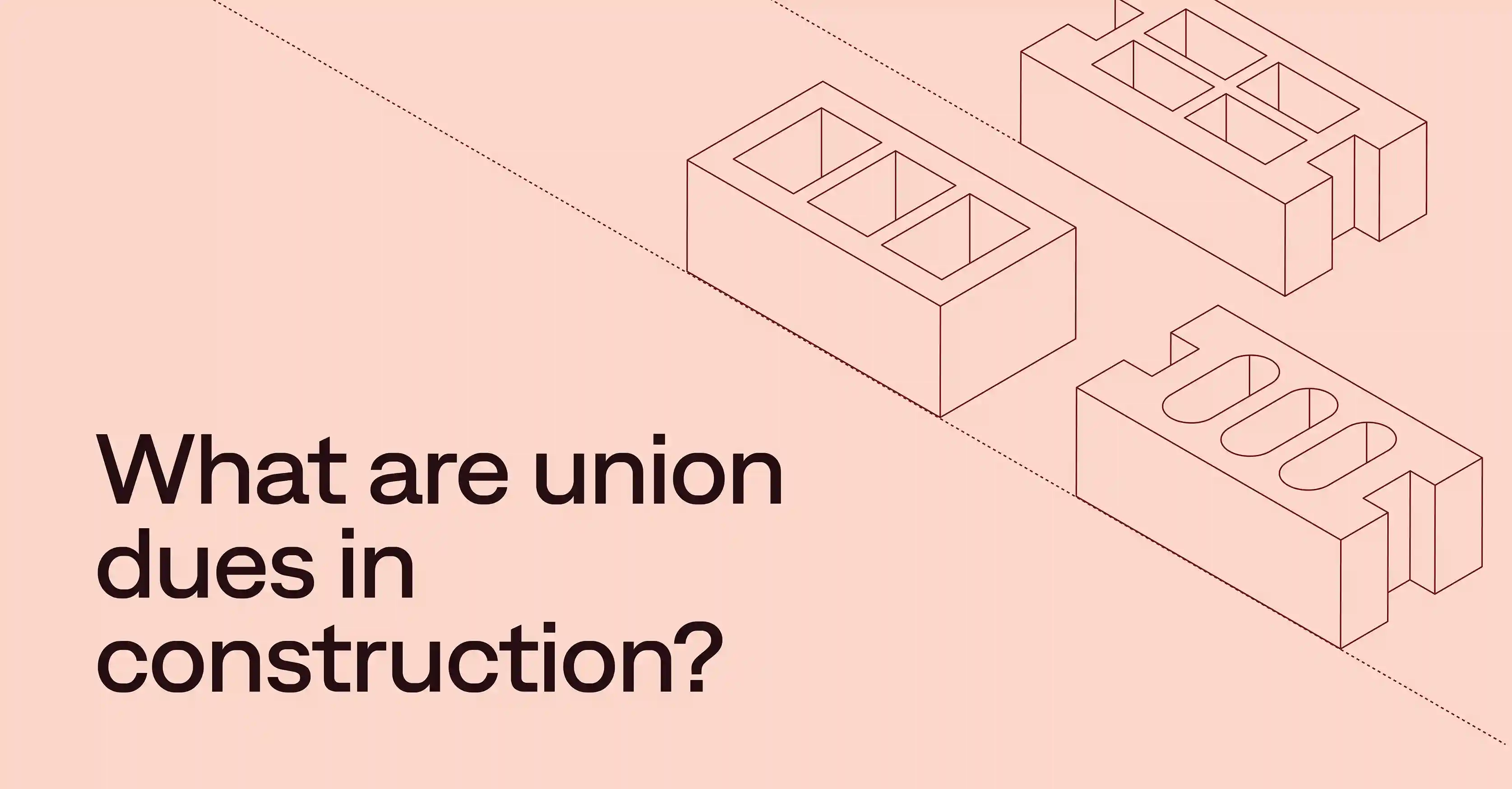 Union dues in construction: Key information for contractors