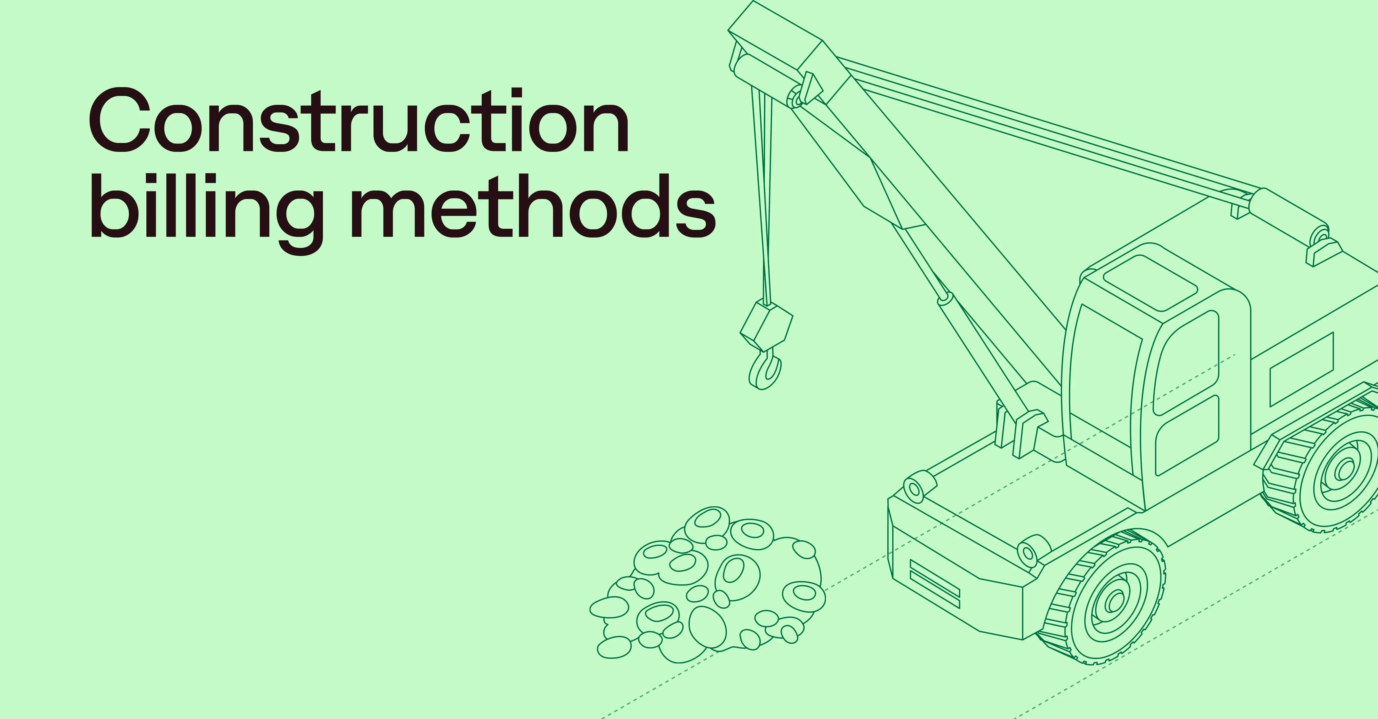 A guide to construction billing methods and best practices